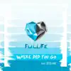 Fullife - Where Did You Go (feat. Deisland) - Single